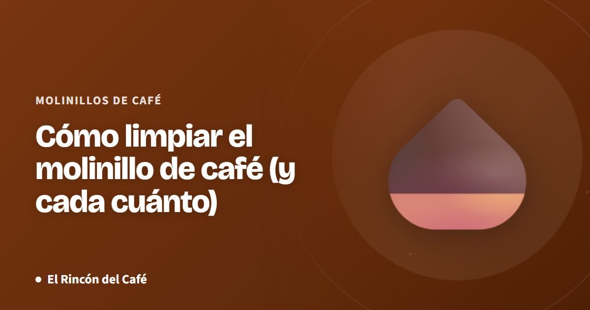 Cómo limpiar el molinillo de café (y cada cuánto)