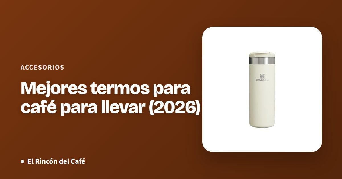 Mejores termos para café para llevar (2026)